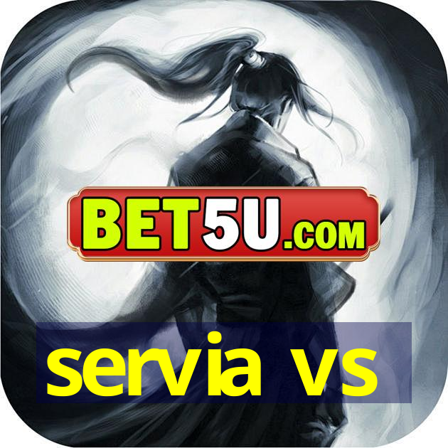 servia vs